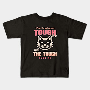 The Tough Hugs Me Humorous Inspirational Quote Phrase Text Kids T-Shirt